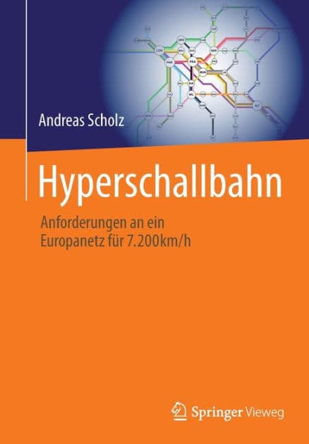 Hyperschallbahn: Anforderungen an ein Europanetz für 7.200km/h by Andreas Scholz