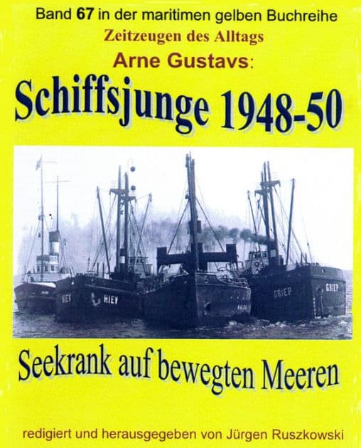 Seekrank auf bewegten Meeren - Schiffsjunge 1948-50: Band 67 in der maritimen gelben Buchreihe bei Jürgen Ruszkowski by Arne Gustavs