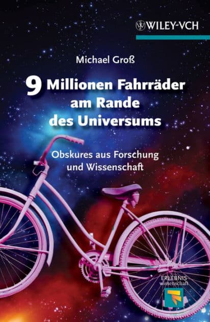 9 Millionen Fahrräder am Rande des Universums: Obskures aus Forschung und Wissenschaft by Michael Gross