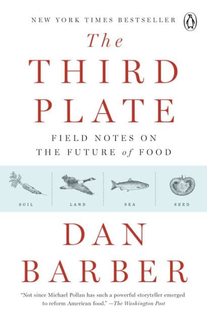 The Third Plate: Field Notes on the Future of Food by Dan Barber