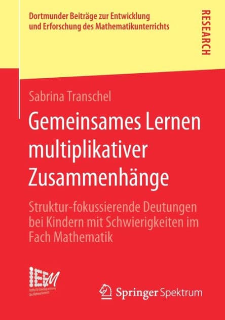 Gemeinsames Lernen multiplikativer Zusammenhï¿½nge: Struktur-fokussierende Deutungen bei Kindern mit Schwierigkeiten im Fach Mathematik by Sabrina Transchel