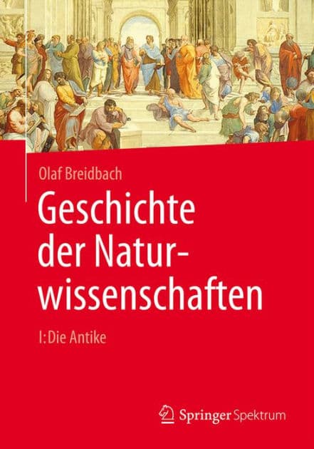 Geschichte der Naturwissenschaften: I: Die Antike by Olaf Breidbach