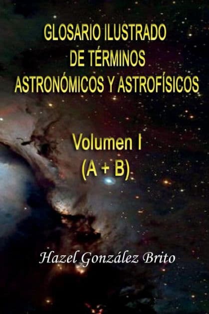 Glosario Ilustrado de Terminos Astronomicos y Astrofisicos: Illustrated Glossary of Astronomical and Astrophysical Terms by Dennis Winegarner