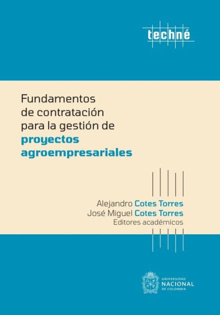 Fundamentos de contratación para la gestión de proyectos agroempresariales by Alejandro Cotes Torres
