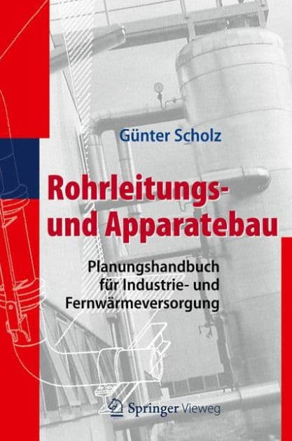 Rohrleitungs- und Apparatebau: Planungshandbuch fï¿½r Industrie- und Fernwï¿½rmeversorgung by Gïnter Scholz