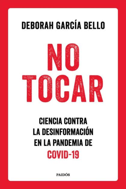No tocar: Ciencia contra la desinformación en la pandemia de COVID-19 by Deborah García Bello