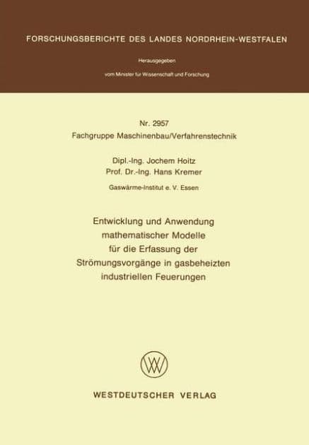 Entwicklung und Anwendung mathematischer Modelle für die Erfassung der Strömungsvorgänge in gasbeheizten industriellen Feuerungen by Jochem Hoitz