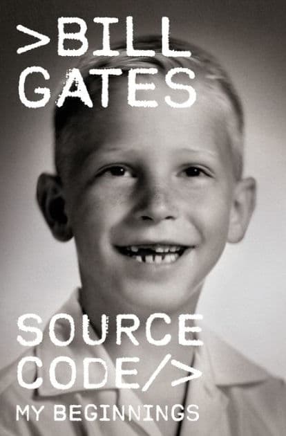 Source Code: My Beginnings by Bill Gates