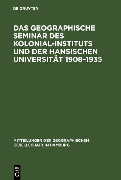 Das Geographische Seminar des Kolonial-Instituts und der Hansischen Universität 1908-1935 by Siegfried Passarge