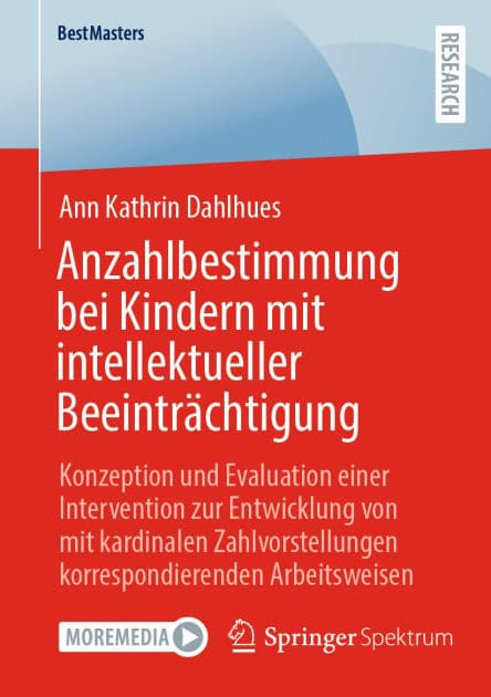 Anzahlbestimmung bei Kindern mit intellektueller Beeinträchtigung: Konzeption und Evaluation einer Intervention zur Entwicklung von mit kardinalen Zahlvorstellungen korrespondierenden Arbeitsweisen by Ann Kathrin Dahlhues