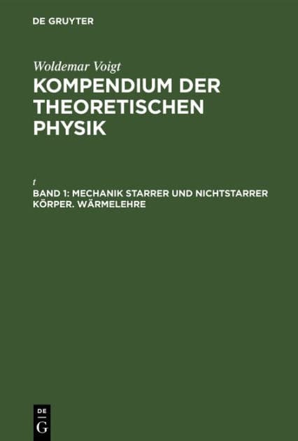 Mechanik starrer und nichtstarrer Körper. Wärmelehre by Woldemar Voigt