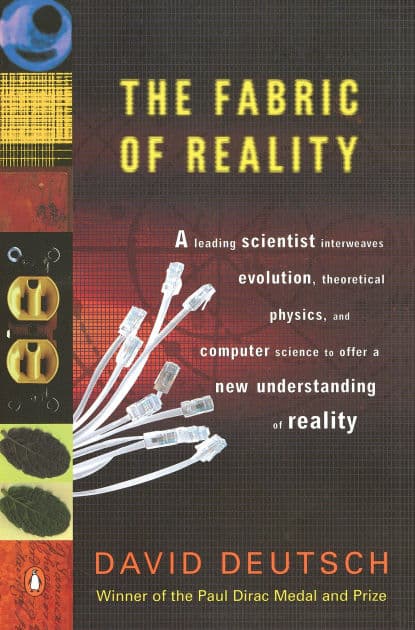 The Fabric of Reality: The Science of Parallel Universes--and Its Implications by David Deutsch