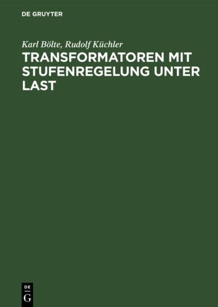 Transformatoren mit Stufenregelung unter Last: Theorie, Aufbau, Anwendung by Karl Bölte
