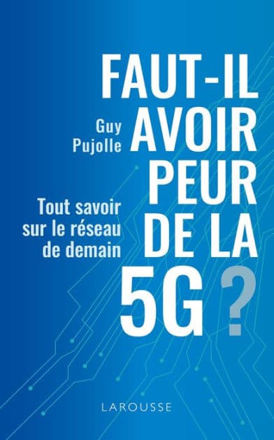 Faut-il avoir peur de la 5G ? by Guy Pujolle
