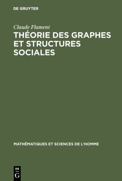 Théorie des graphes et structures sociales by Claude Flament