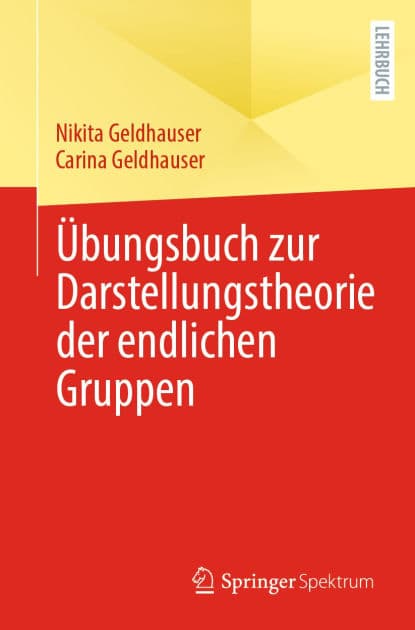Übungsbuch zur Darstellungstheorie der endlichen Gruppen by Nikita Geldhauser