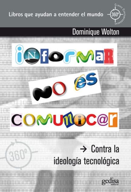 Informar no es comunicar: Contra la ideología tecnológica by Dominique Wolton