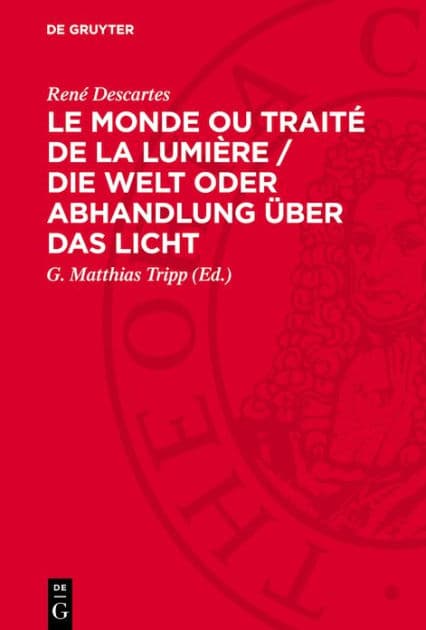 Le Monde ou Traité de la Lumière / Die Welt oder Abhandlung über das Licht by Rene Descartes