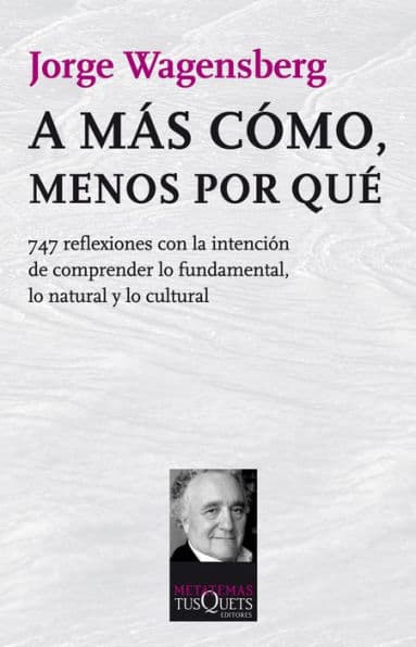 A más cómo, menos por qué by Jorge Wagensberg