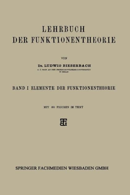 Lehrbuch der Funktionentheorie: Band I: Elemente der Funktionentheorie by Dr. Ludwig Bieberbach