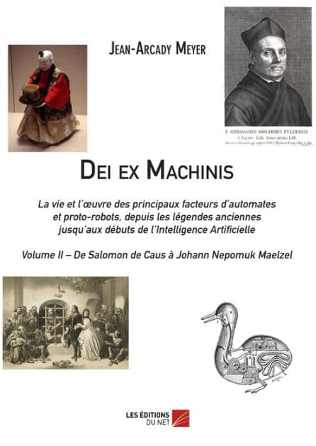 Dei ex Machinis: Volume II - De Salomon de Caus à Johann Nepomuk Maelzel by Jean-Arcady Meyer