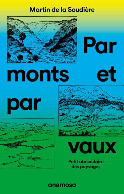 Par monts et par vaux - Petit abécédaire des paysages by Martin de La Soudière