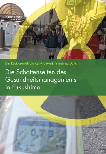 Die Schattenseiten des Gesundheitsmanagements in Fukushima: Der Reaktorunfall am Kernkraftwerk Fukushima Daiichi by Kosuke Hino