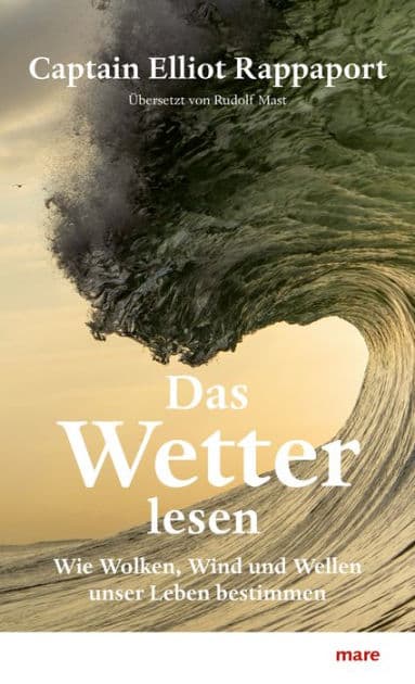 Das Wetter lesen: Wie Wolken, Wind und Wellen unser Leben bestimmen by Elliot Rappaport