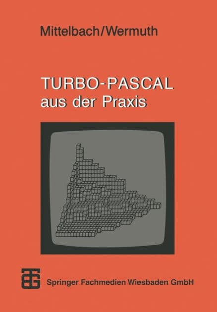 TURBO-PASCAL aus der Praxis by Prof. Henning Mittelbach