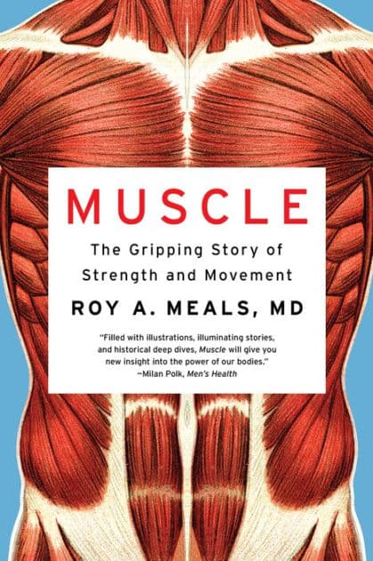 Muscle: The Gripping Story of Strength and Movement by Roy A. Meals MD