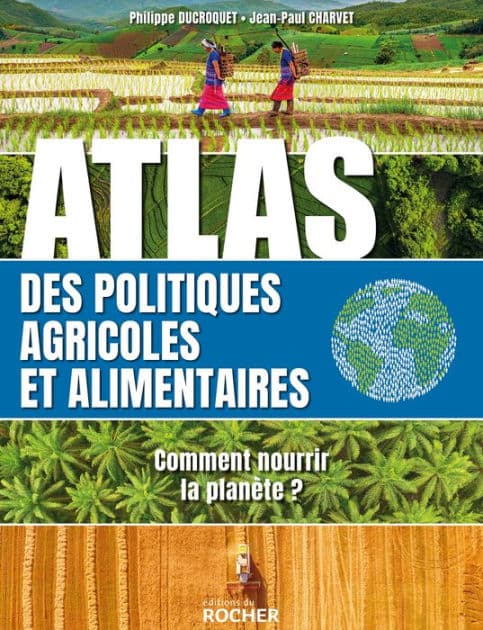 Atlas des politiques agricoles et alimentaires: Comment nourrir la planète ? by Philippe Ducroquet