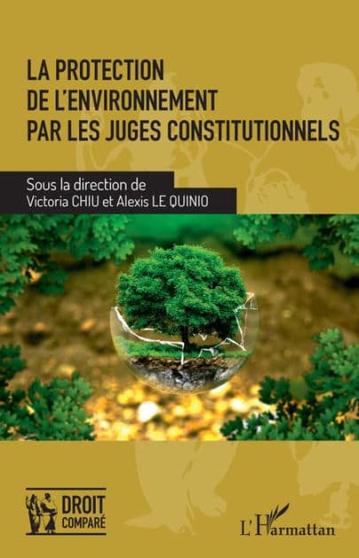 La protection de l'environnement par les juges constitutionnels by Victoria Chiu