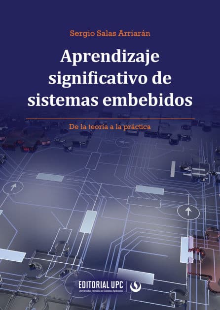 Aprendizaje significativo de sistemas embebidos: De la teoría a la práctica by Sergio Salas Arriarán