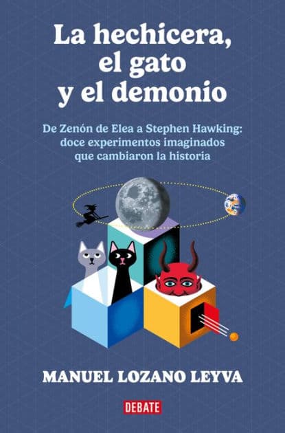 La hechicera, el gato y el demonio: De Zenón a Stephen Hawking: 12 experimentos imaginados que cambiarion la historia. by Manuel Lozano Leyva