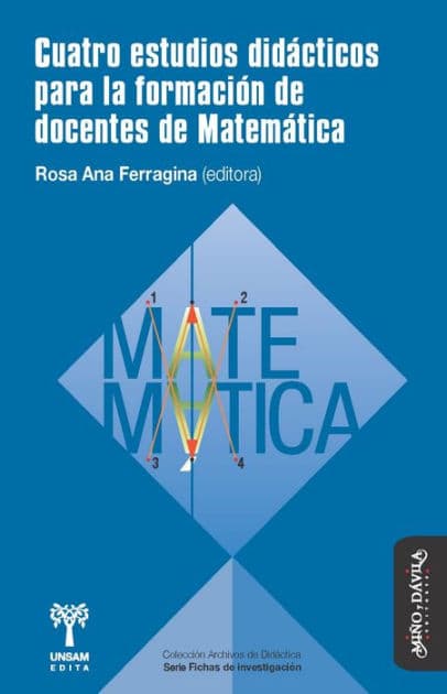 Cuatro estudios didácticos para la formación de docentes de Matemática by Rosa Ana Ferragina