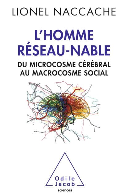 L' Homme réseau-nable: Du microcosme cérébral au macrocosme social by Lionel Naccache