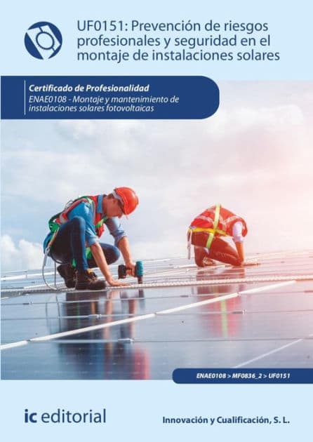 Prevención de riesgos profesionales y seguridad en el montaje de instalaciones solares. ENAE0108 by Innovación y Cualificación S. L.