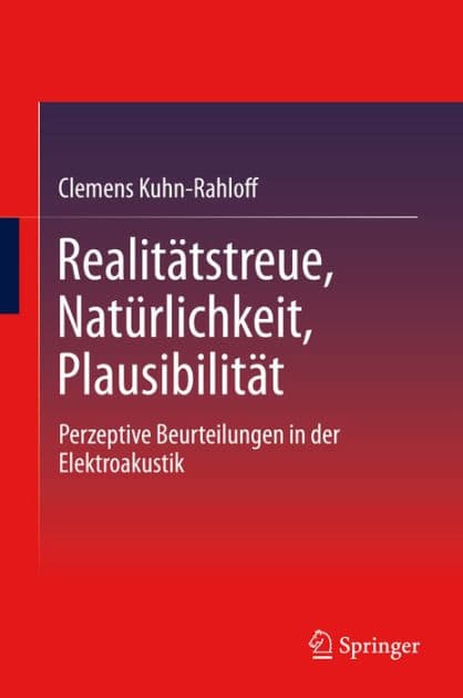 Realitätstreue, Natürlichkeit, Plausibilität: Perzeptive Beurteilungen in der Elektroakustik by Clemens Kuhn-Rahloff