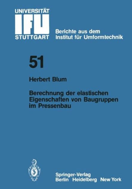 Berechnung der elastischen Eigenschaften von Baugruppen im Pressenbau by H. Blum