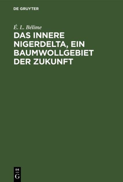 Das innere Nigerdelta, ein Baumwollgebiet der Zukunft by É. L. Bélime