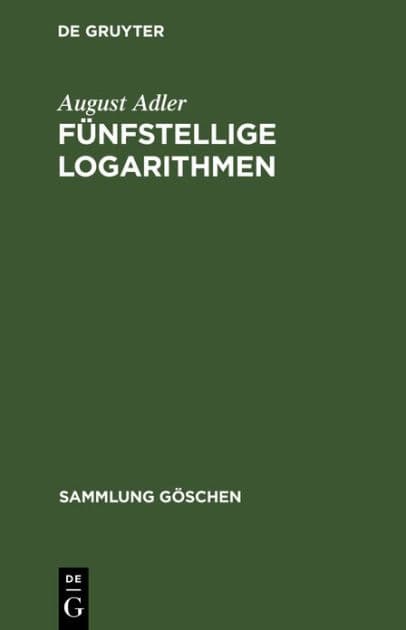 Fünfstellige Logarithmen: Mit mehreren graphischen Rechentafeln und häufig vorkommenden Zahlenwerten by August Adler