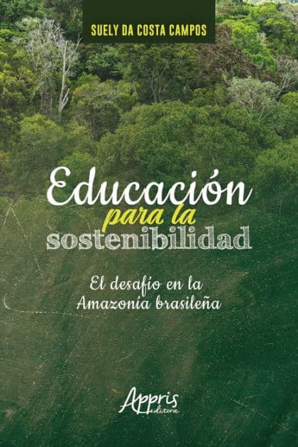 Educación Para la Sostenibilidad: El Desafío en la Amazonía Brasileña by Suely Costa da Campos