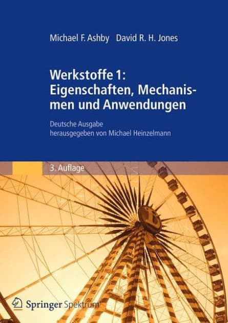 Werkstoffe 1: Eigenschaften, Mechanismen und Anwendungen: Deutsche Ausgabe herausgegeben von Michael Heinzelmann by Michael F. Ashby