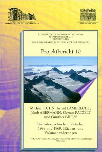 Die osterreichischen Gletscher 1998 und 1969, Flachen- und Volumenanderungen / Austrian Glaciers 1998 and 1969, Areas and Volume Changes by Jakob Abermann