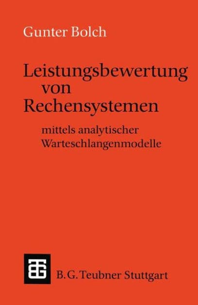 Leistungsbewertung von Rechensystemen: mittels analytischer Warteschlangenmodelle by Gunter Bolch