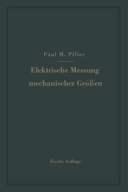 Elektrische Messung mechanischer Größen by Paul M. Pflier