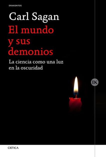 El mundo y sus demonios: La ciencia como una luz en la oscuridad / The Demon-Haunted World: Science as a Candle in the Dark by Carl Sagan