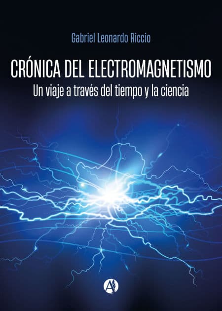 Crónica del electromagnetismo: Un viaje a través del tiempo y la ciencia by Gabriel Leonardo Riccio