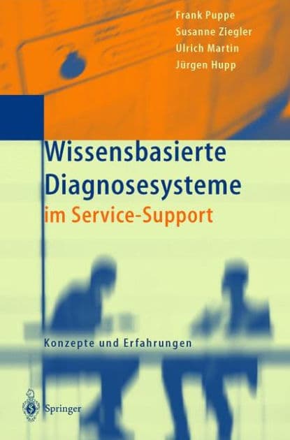 Wissensbasierte Diagnosesysteme im Service-Support: Konzepte und Erfahrungen by Frank Puppe