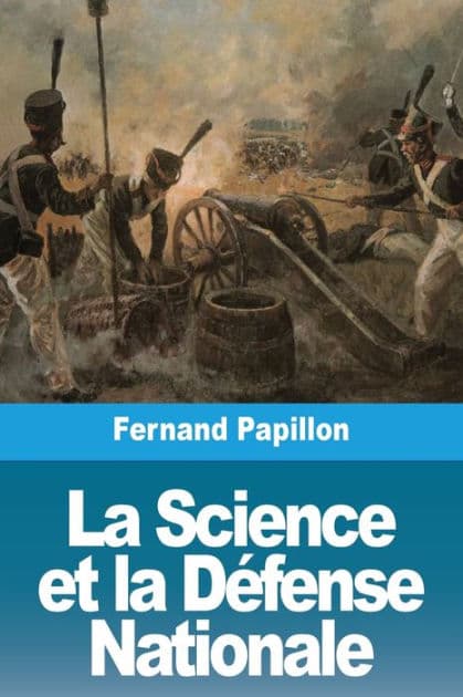La Science et la DÃ¯Â¿Â½fense Nationale by Fernand Papillon